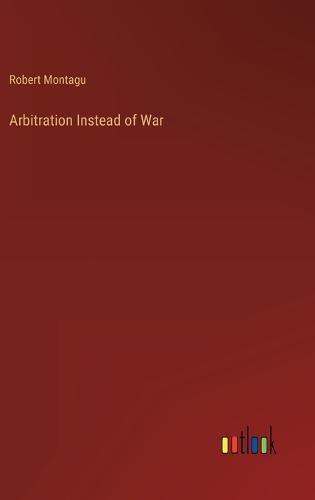 Cover image for Arbitration Instead of War