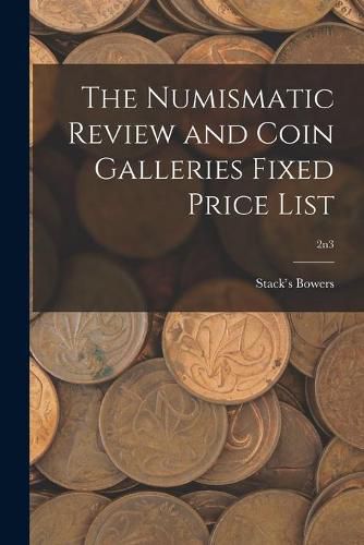 Cover image for The Numismatic Review and Coin Galleries Fixed Price List; 2n3