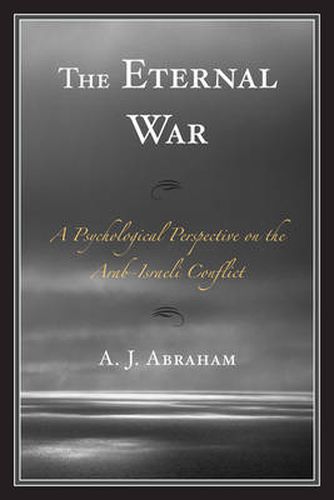 Cover image for The Eternal War: A Psychological Perspective on the Arab-Israeli Conflict