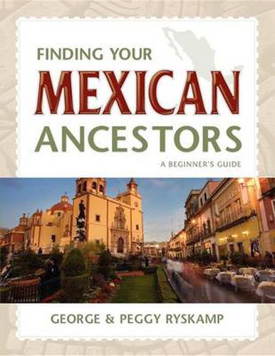 Cover image for Finding Your Mexican Ancestors: A Beginner's Guide