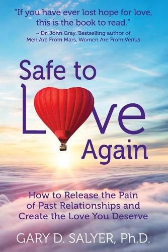 Cover image for Safe to Love Again: How to Release the Pain of Past Relationships and Create the Love You Deserve