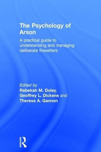 Cover image for The Psychology of Arson: A Practical Guide to Understanding and Managing Deliberate Firesetters