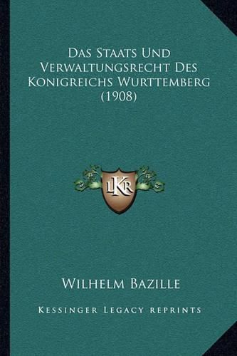 Cover image for Das Staats Und Verwaltungsrecht Des Konigreichs Wurttemberg (1908)