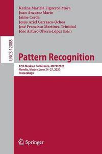 Cover image for Pattern Recognition: 12th Mexican Conference, MCPR 2020, Morelia, Mexico, June 24-27, 2020, Proceedings