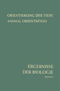 Cover image for Orientierung der Tiere / Animal Orientation: Symposium in Garmisch-Partenkirchen 17.-21. 9. 1962