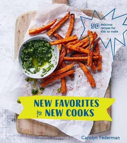 Cover image for New Favorites for New Cooks: 50 Delicious Recipes for Kids to Make