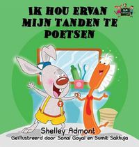 Cover image for Ik hou ervan mijn tanden te poetsen: I Love to Brush My Teeth (Dutch Edition)