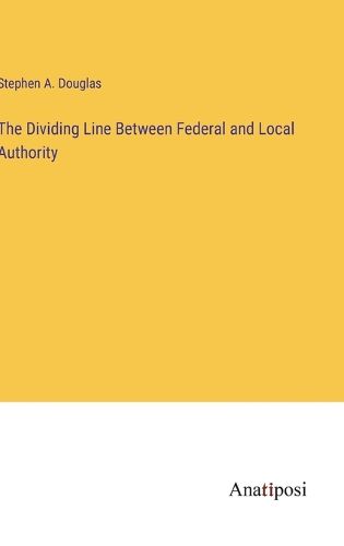 Cover image for The Dividing Line Between Federal and Local Authority