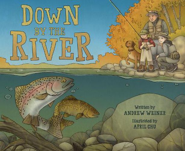 Cover image for Down by the River: A Family Fly Fishing Story