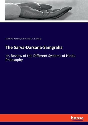 Cover image for The Sarva-Darsana-Samgraha: or, Review of the Different Systems of Hindu Philosophy