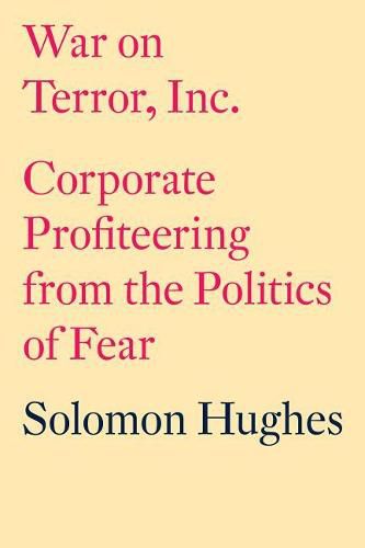 Cover image for War on Terror, Inc.: Corporate Profiteering from the Politics of Fear