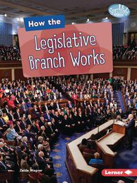 Cover image for How the Legislative Branch Works