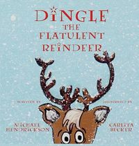Cover image for Dingle the Flatulent Reindeer