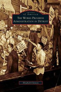 Cover image for Works Progress Administration in Detroit