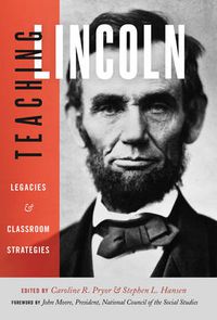 Cover image for Teaching Lincoln: Legacies and Classroom Strategies