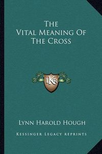 Cover image for The Vital Meaning of the Cross