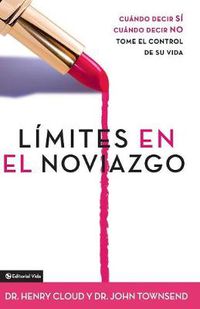 Cover image for Limites en el Noviazgo: When to Say Yes - When to Say No - Take Control of Your Life