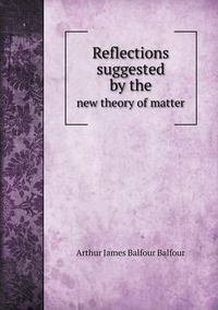 Cover image for Reflections suggested by the new theory of matter