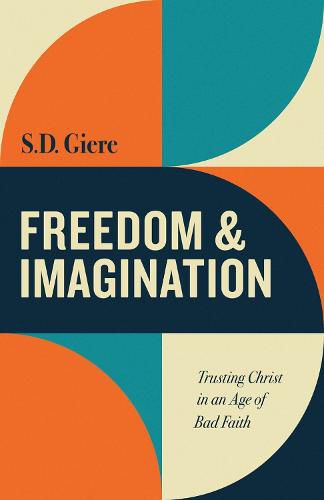 Cover image for Freedom and Imagination: Trusting Christ in an Age of Bad Faith