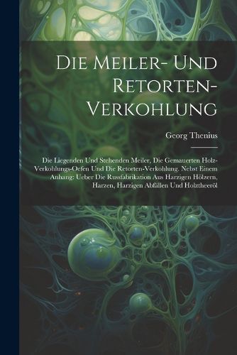 Cover image for Die Meiler- Und Retorten-Verkohlung