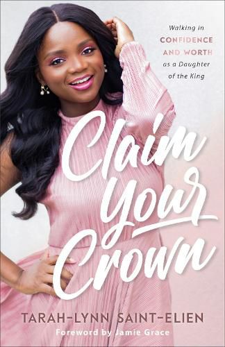 Cover image for Claim Your Crown: Walking in Confidence and Worth as a Daughter of the King