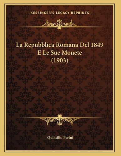 Cover image for La Repubblica Romana del 1849 E Le Sue Monete (1903)