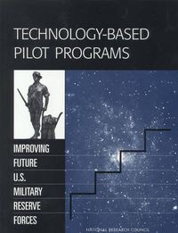 Cover image for Technology-Based Pilot Programs: Improving Future U.S. Military Reserve Forces