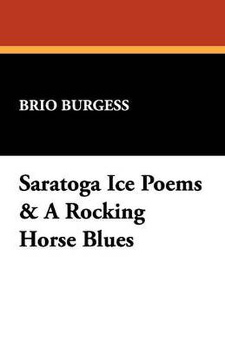 Cover image for Saratoga Ice Poems & A Rocking Horse Blues