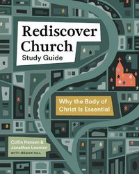 Cover image for Rediscover Church Study Guide: Why the Body of Christ Is Essential