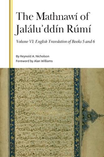Cover image for The Mathnawi of Jalalu?ddin Rumi, Volume VI