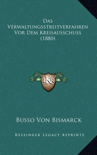 Das Verwaltungsstreitverfahren VOR Dem Kreisausschuss (1880)