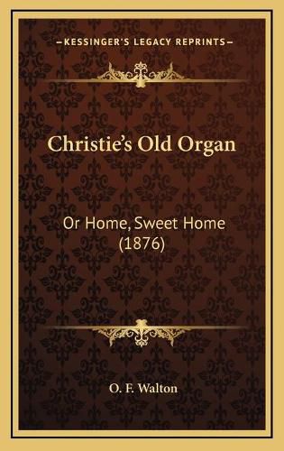 Christie's Old Organ: Or Home, Sweet Home (1876)