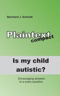 Cover image for Is my child autistic?: Encouraging answers to a scary question