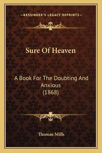 Sure of Heaven: A Book for the Doubting and Anxious (1868)