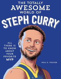 Cover image for The Totally Awesome World of Steph Curry