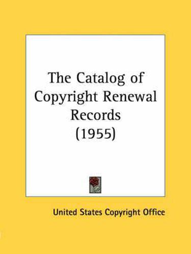 Cover image for The Catalog of Copyright Renewal Records (1955)