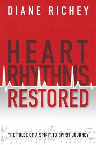 Cover image for Heart Rhythms Restored: The Pulse of a Spirit to Spirit Journey