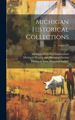 Cover image for Michigan Historical Collections; Volume 19