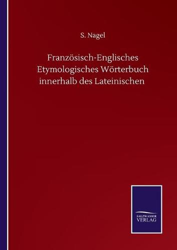 Cover image for Franzoesisch-Englisches Etymologisches Woerterbuch innerhalb des Lateinischen