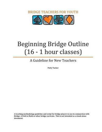 Beginning Bridge Outline - A Guideline for New Teachers: 16 - 1 Hour Classes