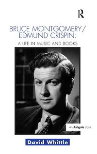 Cover image for Bruce Montgomery/Edmund Crispin: A Life in Music and Books