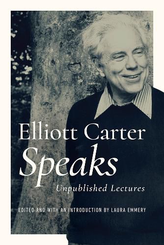 Cover image for Elliott Carter Speaks: Unpublished Lectures
