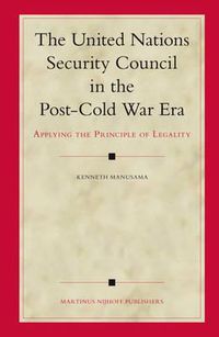 Cover image for The United Nations Security Council in the Post-Cold War Era: Applying the Principle of Legality