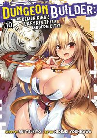 Cover image for Dungeon Builder: The Demon King's Labyrinth is a Modern City! (Manga) Vol. 10