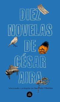 Cover image for Diez novelas de Cesar Aira / Ten Novels by Cesar Aira