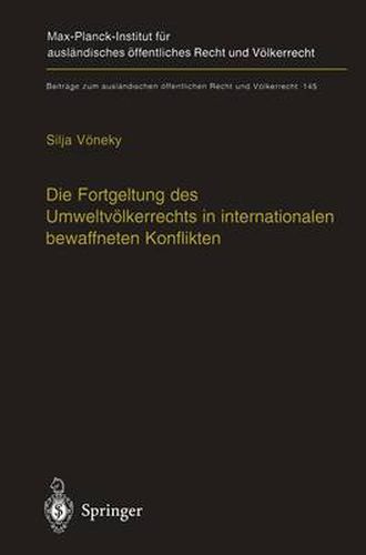 Cover image for Die Fortgeltung DES Umweltvolkerrechts in Internationalen Bewaffneten Konflikten: The Applicability of Peacetime Environmental Law in International Armed Conflicts