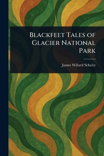 Cover image for Blackfeet Tales of Glacier National Park