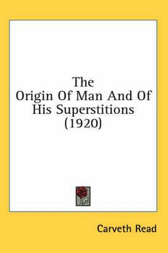 Cover image for The Origin of Man and of His Superstitions (1920)