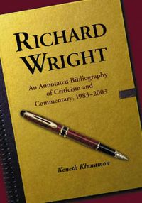 Cover image for Richard Wright: An Annotated Bibliography of Criticism and Commentary, 1983-2003