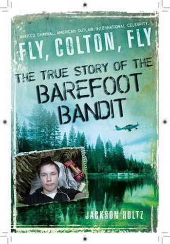 Cover image for Fly, Colton, Fly: The True Story of the Barefoot Bandit